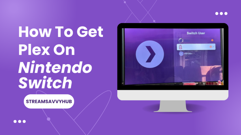 How To Get Plex On Nintendo Switch: Step-by-Step Guide